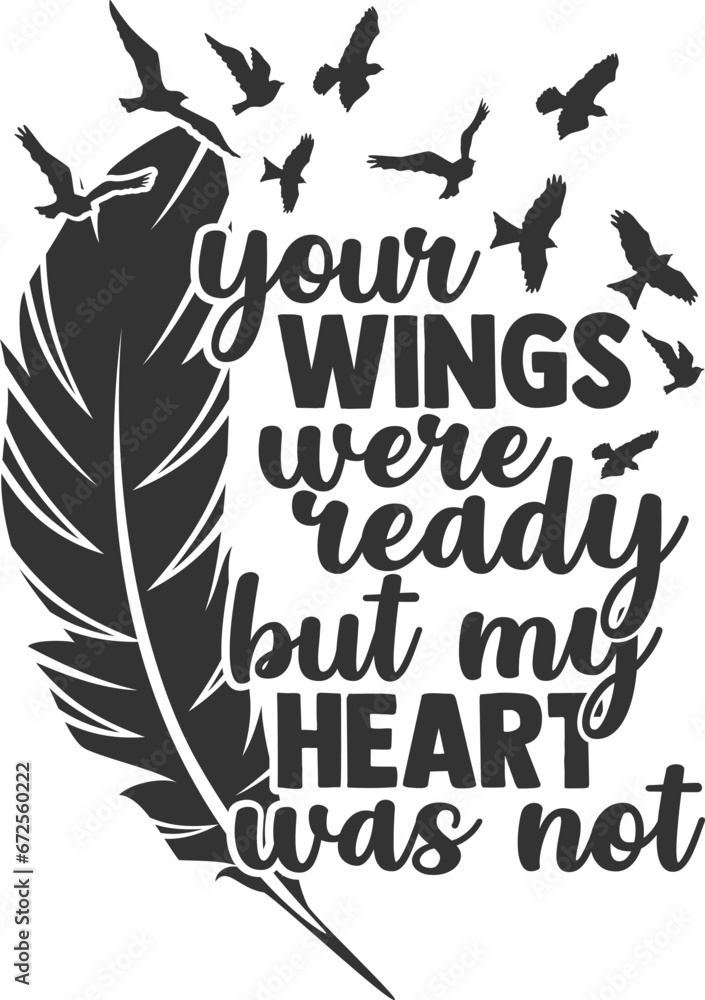 Obraz premium Your Wings Were Ready But My Heart Was Not - Memorial Illustration