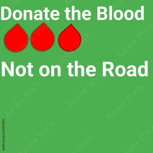 Donate the blood not on the road bill board with green background. 