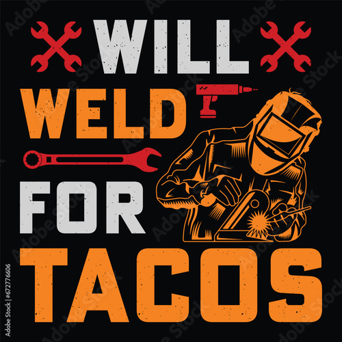 WILL WELD FOR TACOS Welder Funny Welding T-Shirt Design Vector Graphic