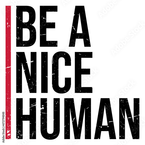 Be A Nice Human Motivate Good Kindness Quote