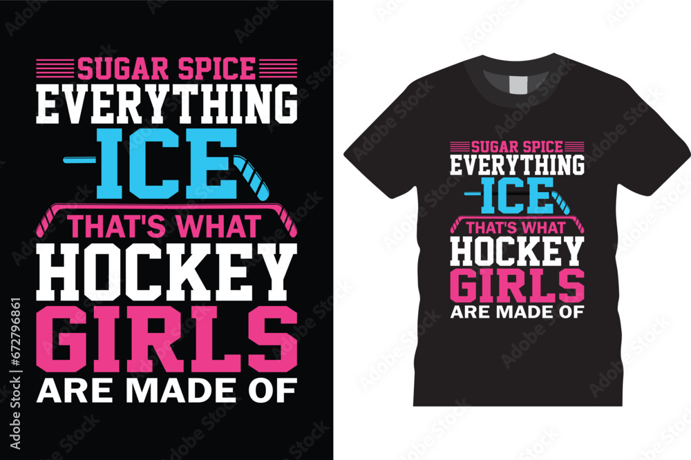 Ice hockey T-shirt design vector Graphic. sugar spice everything nice that’s what hockey girls are made of . Shirt design, Ice hockey T-shirt design vector Graphic. sugar spice everything nice that’s what hockey girls are made of . Shirt design,