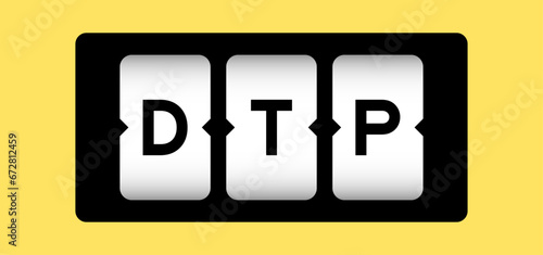 Black color in word DTP (Abbreviation of Delivered at Terminal Paid, desktop publishing, direct to patient) on slot banner with yellow color background