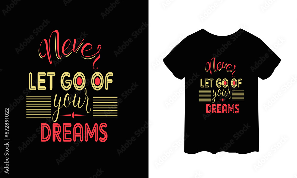 Never let go of your dreams and red gold color t-shirt design