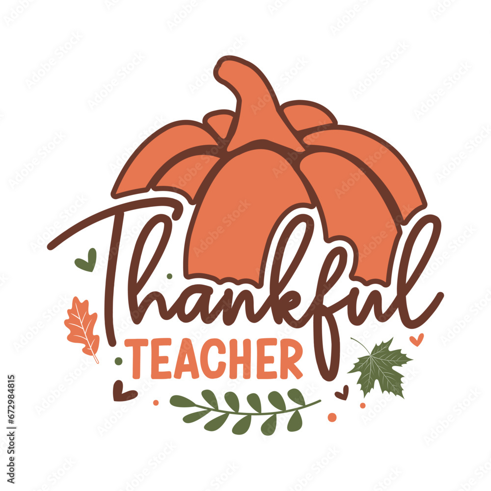 Thankful teacher svg, Thanksgiving svg,Thanksgiving svg design,Thanksgiving quotes,Fall svg, Autumn svg bundle,Pumpkin svg,Cricut, Silhouette,stickers,t shirt,vector,typography,flyer and mug,Retro Thankful teacher svg, Thanksgiving svg,Thanksgiving svg design,Thanksgiving quotes,Fall svg, Autumn svg bundle,Pumpkin svg,Cricut, Silhouette,stickers,t shirt,vector,typography,flyer and mug,Retro