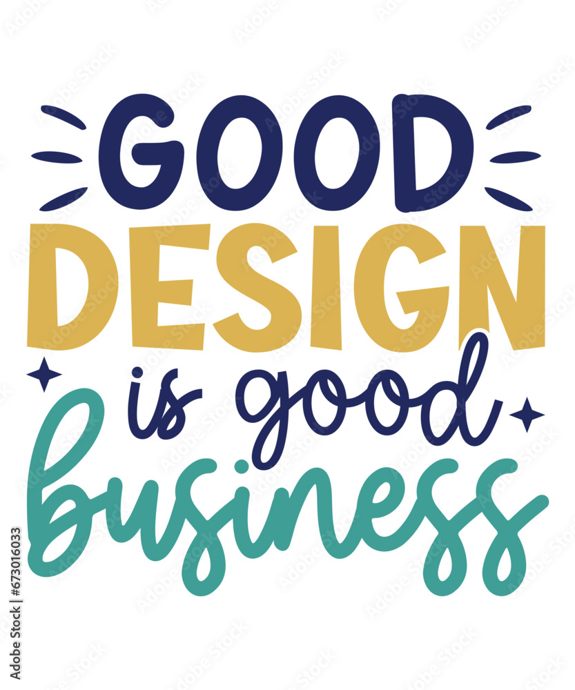 Good design is good business svg design, Good design is good business t-shirt, senior svg, senior t-shirt Good design is good business svg design, Good design is good business t-shirt, senior svg, senior t-shirt