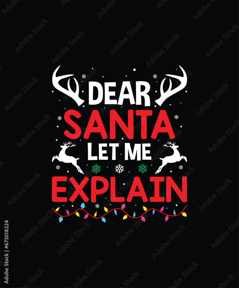 DEAR SANTA LET ME EXPLAIN Pet t shirt design DEAR SANTA LET ME EXPLAIN Pet t shirt design