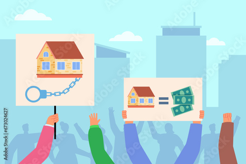 Hands holding placards with house and wristbands and money banknotes. Vector illustration. People protesting over high housing prices, rents and mortgage costs. Housing crisis, real estate concept