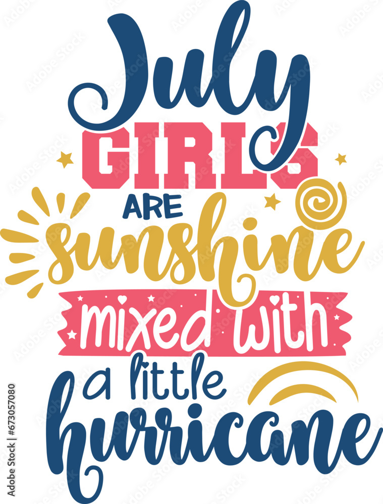 July Girls Are Sunshine Mixed with A Little Hurricane - Birthday Girl