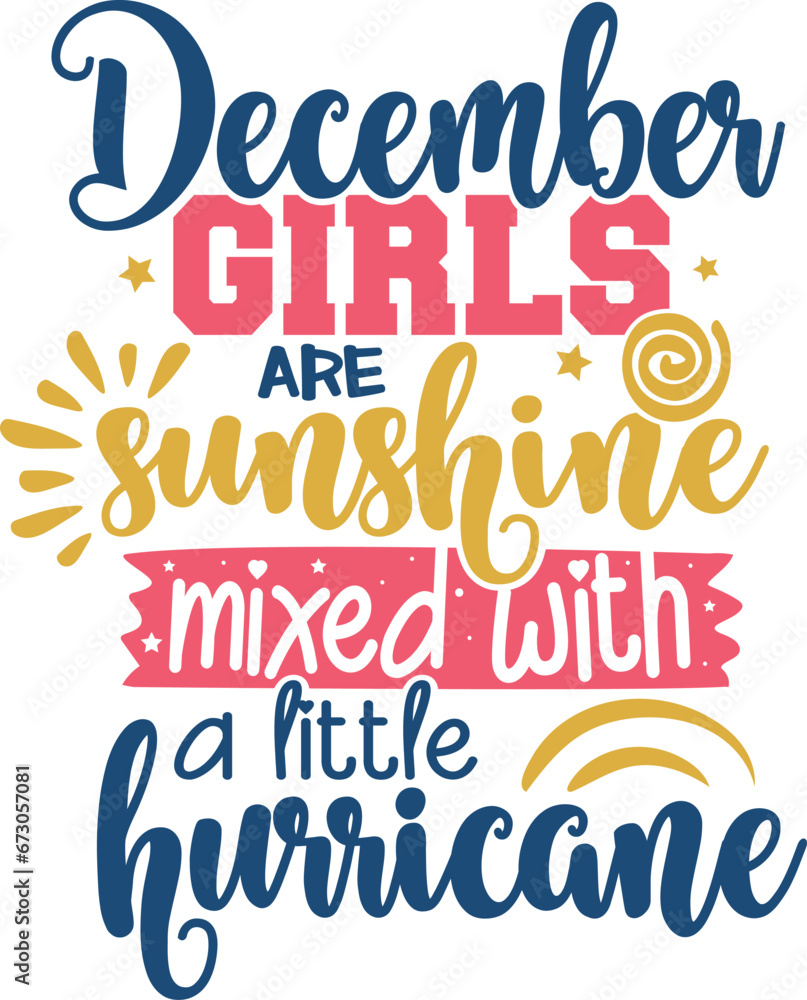 December Girls Are Sunshine Mixed with A Little Hurricane - Birthday Girl