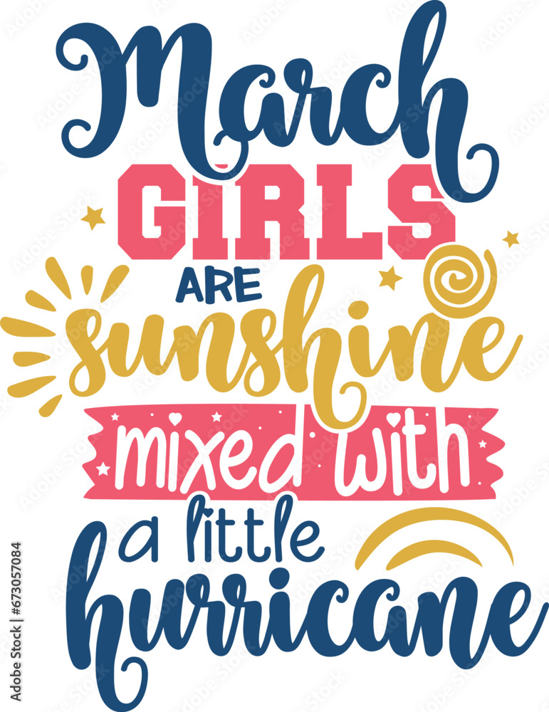March Girls Are Sunshine Mixed with A Little Hurricane - Birthday Girl