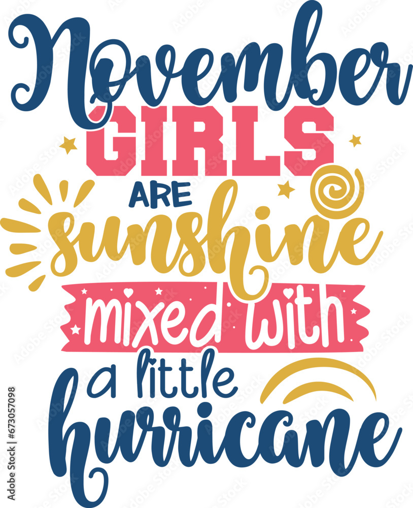 November Girls Are Sunshine Mixed with A Little Hurricane - Birthday Girl November Girls Are Sunshine Mixed with A Little Hurricane - Birthday Girl