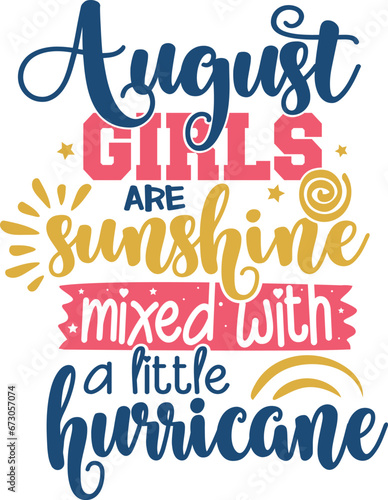 August Girls Are Sunshine Mixed with A Little Hurricane - Birthday Girl
