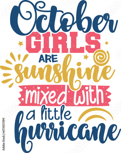 October Girls Are Sunshine Mixed with A Little Hurricane - Birthday Girl