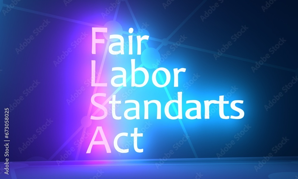 FLSA fair labor standard act concept. Federal labor law for minimum wage, overtime pay and standards for employees. Acronym text concept background. Neon shine text. 3D render