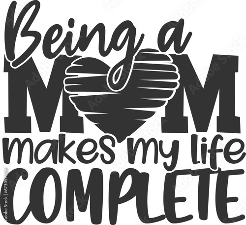 Being A Mom Makes My Life Complete - Mom Life Illustration