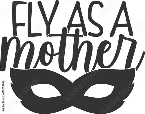 Fly As A Mother - Mom Life Illustration