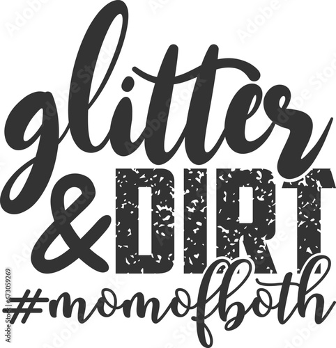 Glitter And Dirt Mom Of Both - Mom Life Illustration