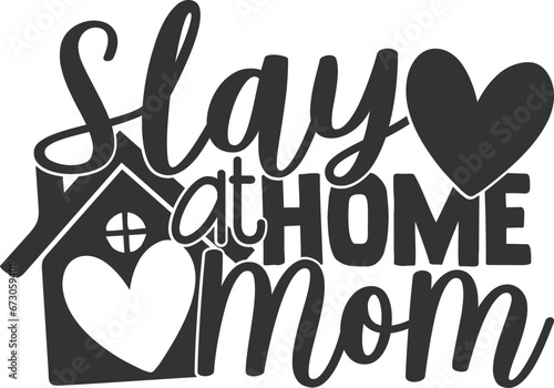 Slay At Home Mom  Mom Life Illustration