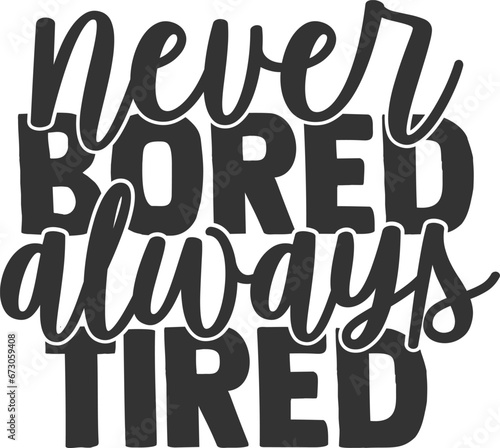 Never Bored Always Tired - Mom Life Illustration