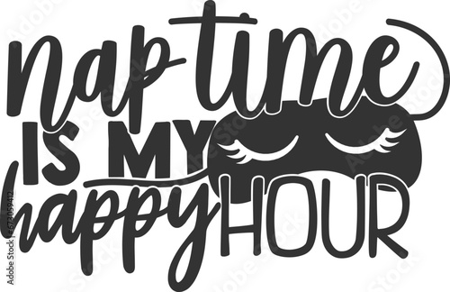 Nap Time Is My Happy Hour - Mom Life Illustration