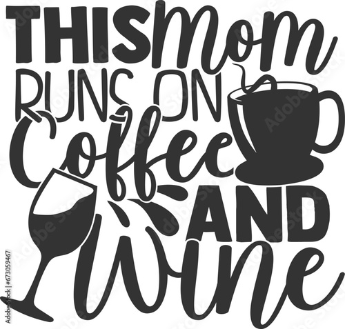 This Mom Runs On Coffee And Wine - Mom Life Illustration