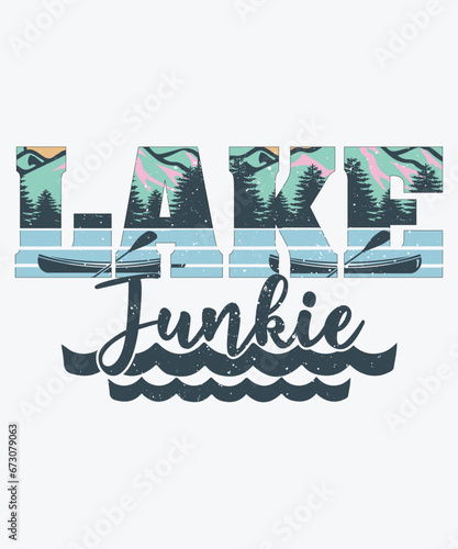 Lake Junkie, Lake junkie t-shirt design vector,  Lake junkie lake quotes t-shirt design vintage typography design, 
