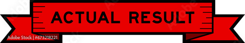 Ribbon label banner with word actual result in red color on white background