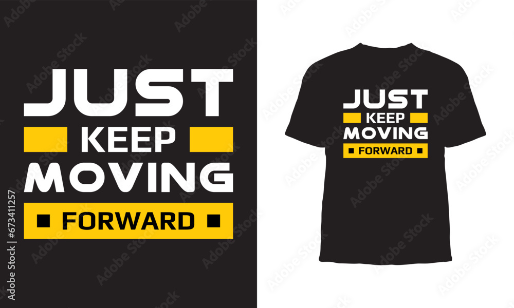 Premium Vector,Just Keep Moving Forward Typography T shirt Design Premium Vector,Just Keep Moving Forward Typography T shirt Design