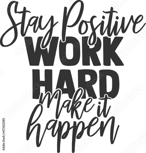 Stay Positive Work Hard Make It Happen - Motivational Illustration