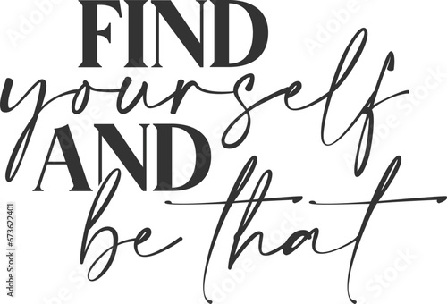 Find Yourself And Be That - Motivational Illustration