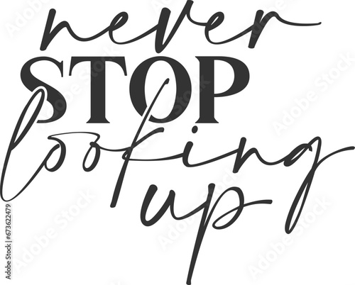 Never Stop Looking Up - Motivational Illustration