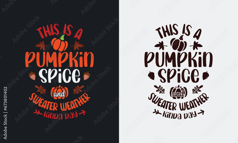 Today Is Pumpkin Spice Sweater Weather Kinda Day t-shirt design.