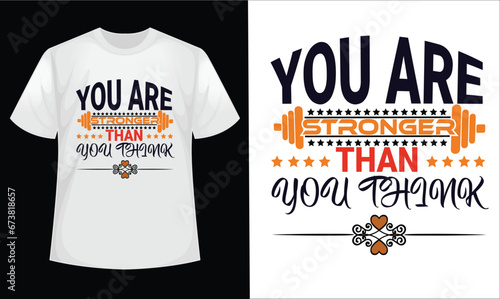 You are stronger than you think t shirt design
