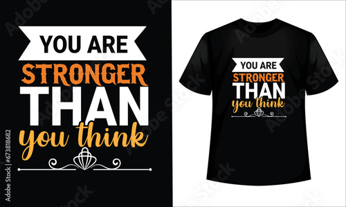 You are stronger than you think t shirt design