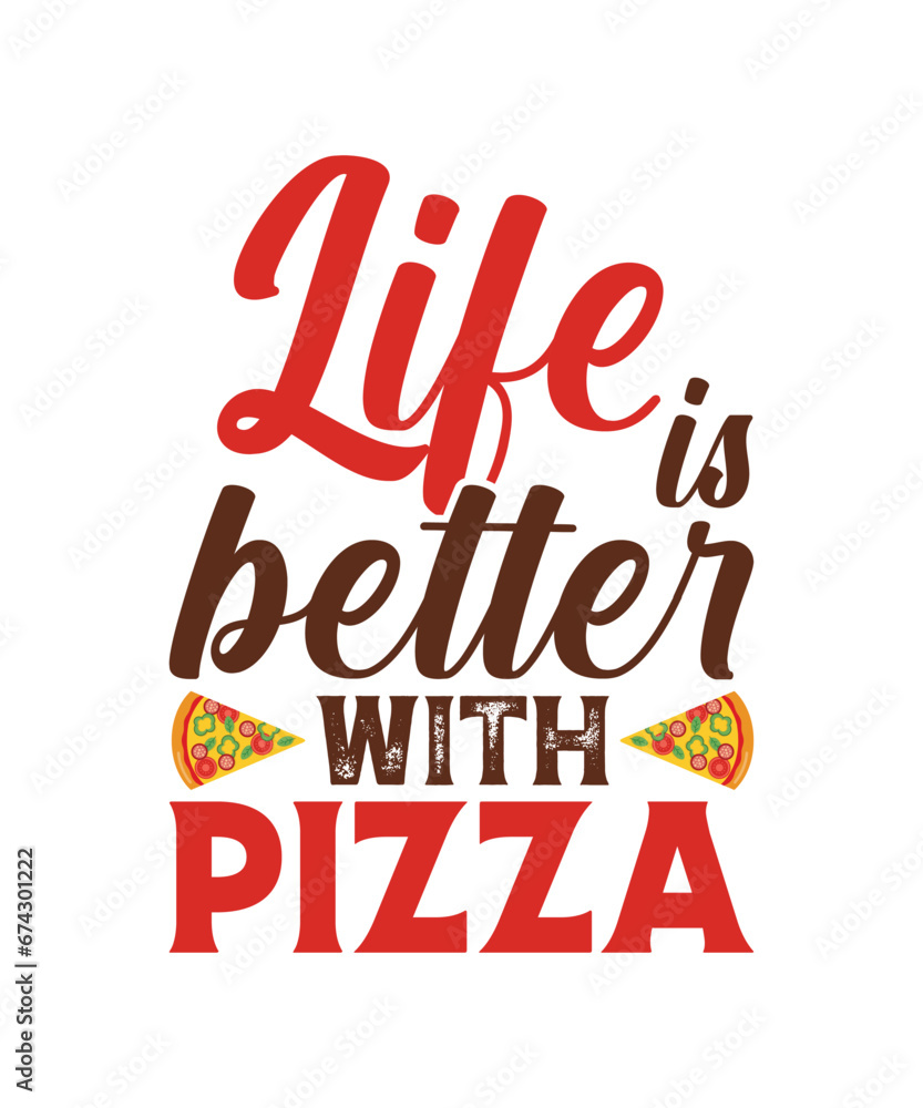 Life is better with pizza tshirt design