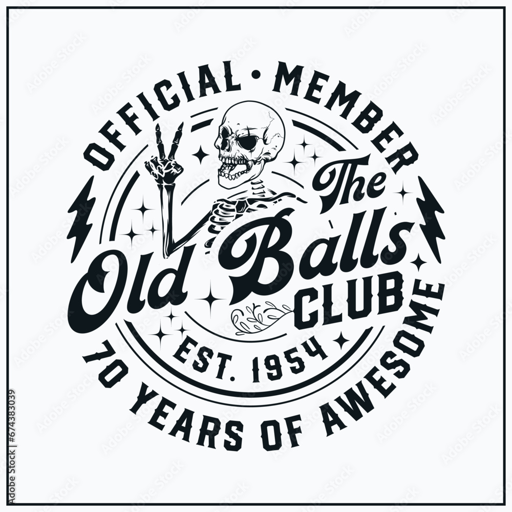 70th birthday, Official Member The Old Balls Club , Est 1954 Svg, 70th, Birthday Vintage, Old Balls club, funny,skull,peace sign ,skeleton,happy birthday