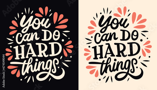 You can do hard things lettering. Motivational gym and working quotes for women. Floral girl boss aesthetic. Cute inspirational text for women t-shirt design and print vector.