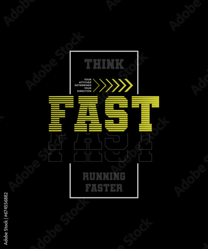 Think fast, running faster, abstract typography motivational quotes modern design slogan. Vector illustration graphics  print t shirt, apparel, background, poster, banner, postcard or social media 