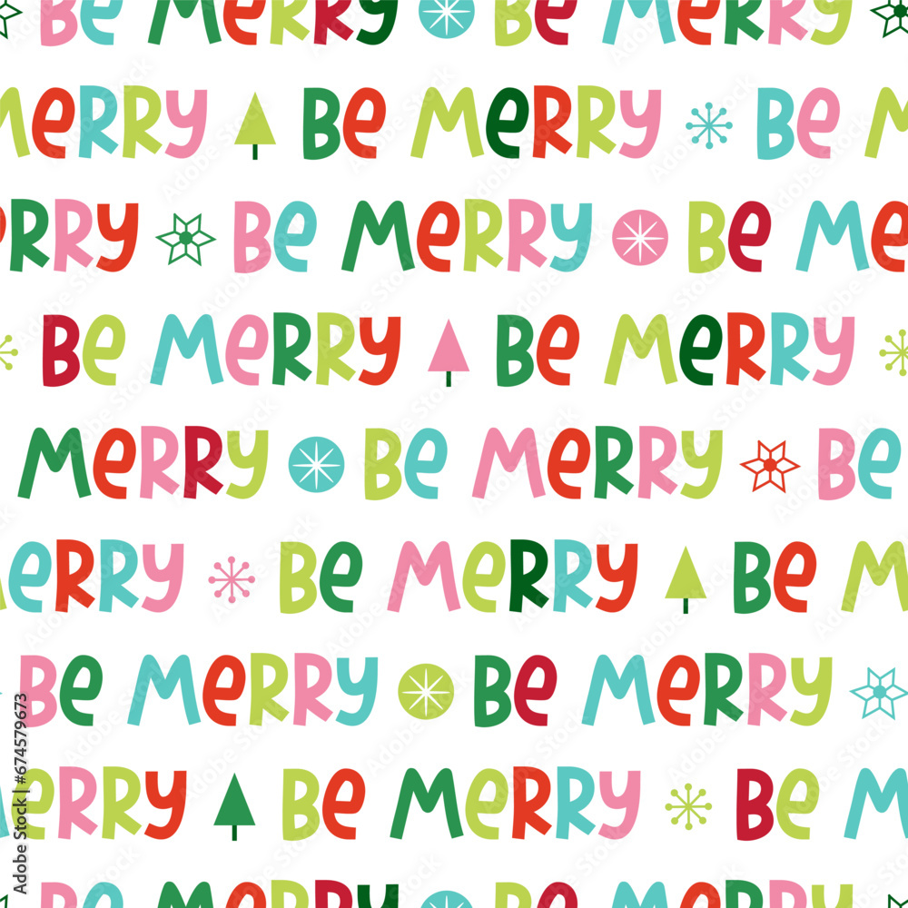 Fototapeta premium Vector typography Christmas seamless pattern. Colorful Be Merry text repeat background for winter holiday, print, wallpaper with lettering, textile, fabric, wrap paper, package design.