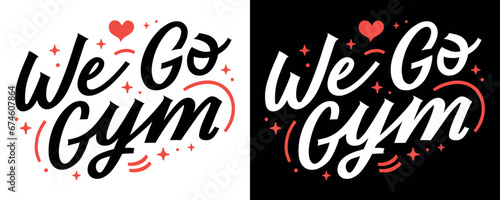 We go gym motivational lettering for working out. Minimalist vector text black and red. Gym girl aesthetic inspirational quotes for print posters and clothing.