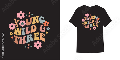 Young wild and three groovy tshirt design, two groovy svg, birthday svg, groovy tshirt design, groovy svg