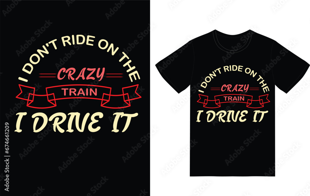 i don't ride the crazy train i drive it t shirt