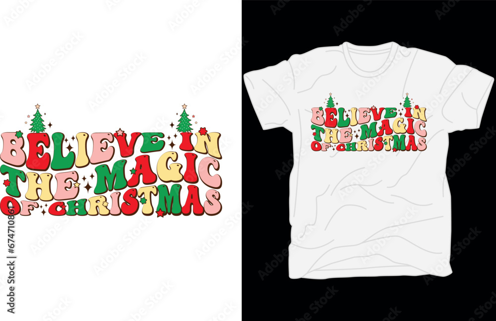 Believe in the magic of Christmas, groovy t-shirt design Believe in the magic of Christmas, groovy t-shirt design
