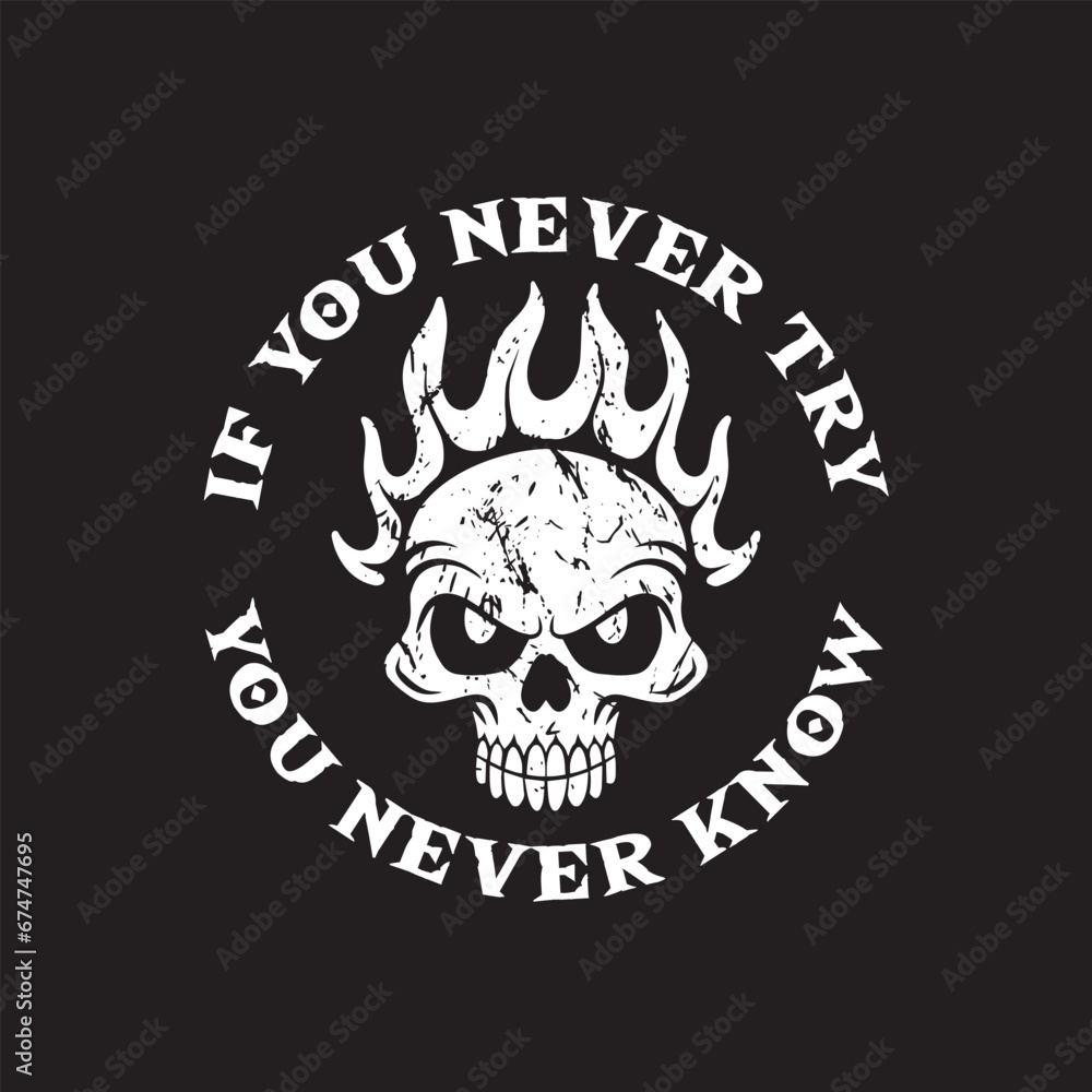 skull art with phrase if you never try you never know for tshirt design, poster , etc