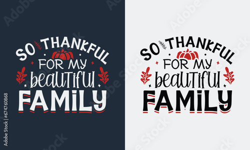 So thankful for my beautiful family thanksgiving t-shirt design.