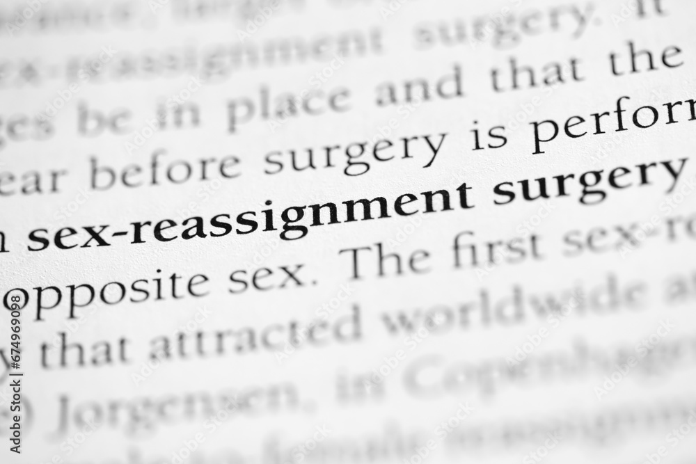 sex-reassignment surgery, medical procedure to physically alter gender specific organs to different gender, printed in black on white paper close-up sex-reassignment surgery, medical procedure to physically alter gender specific organs to different gender, printed in black on white paper close-up