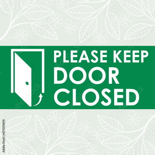 PLEASE KEEP DOOR CLOSED AT ALL TIMES SIGN VECTOR ILLUSTRATION READY TO PRINT