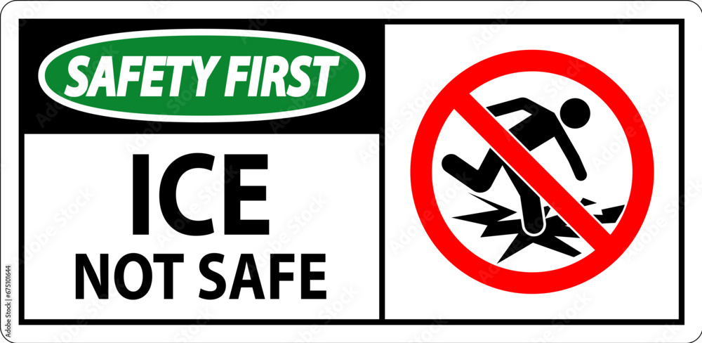 Safety First Sign Ice Not Safe Safety First Sign Ice Not Safe