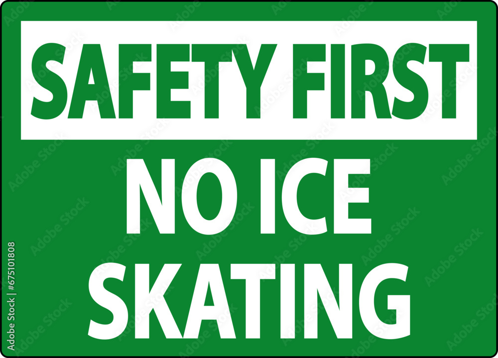 Safety First Sign No Ice Skating Safety First Sign No Ice Skating