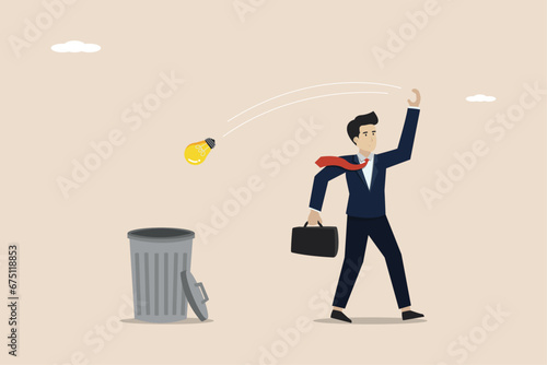 Unworkable ideas are discarded, business failures or too many project concepts are abandoned, frustrated entrepreneurs throw light bulb ideas into the trash ideas in the wastebasket.